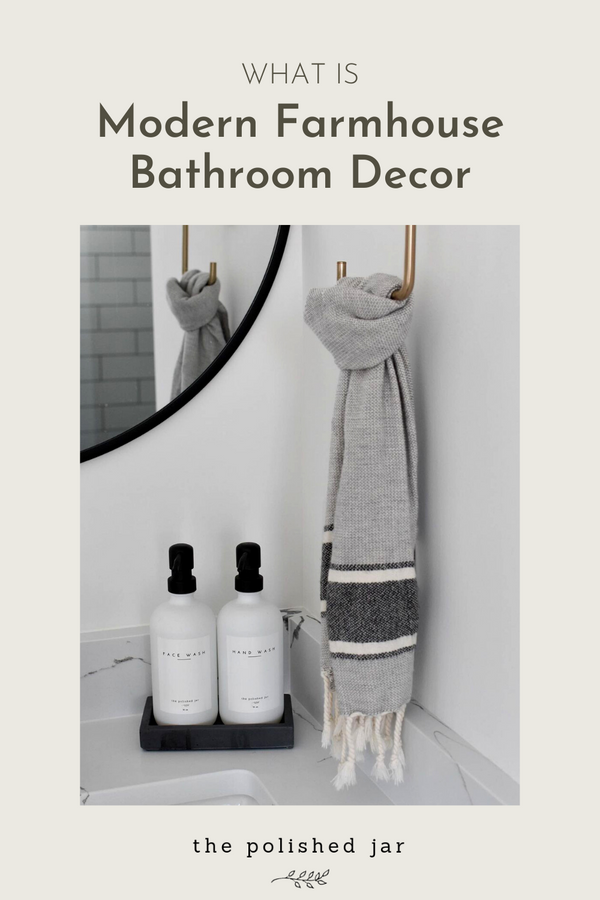 What is Modern Farmhouse Bathroom Decor?